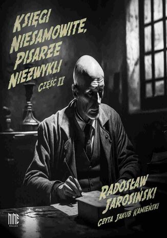 Księgi niesamowite, pisarze niezwykli. Część 2