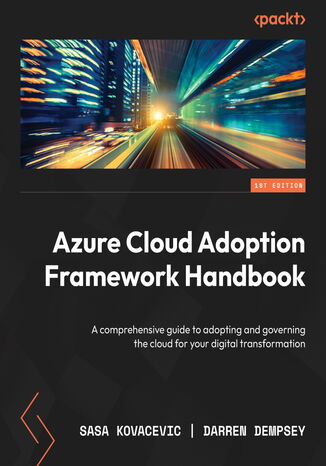 Okładka:Azure Cloud Adoption Framework Handbook. A comprehensive guide to adopting and governing the cloud for your digital transformation 