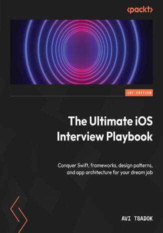 Okładka:The Ultimate iOS Interview Playbook. Conquer Swift, frameworks, design patterns, and app architecture for your dream job 