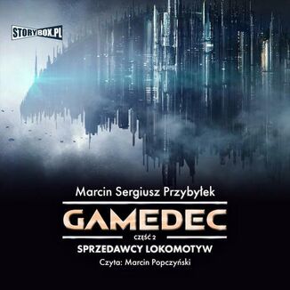 Gamedec. Cz 2. Sprzedawcy lokomotyw Marcin Sergiusz Przybyek - okadka audiobooka MP3