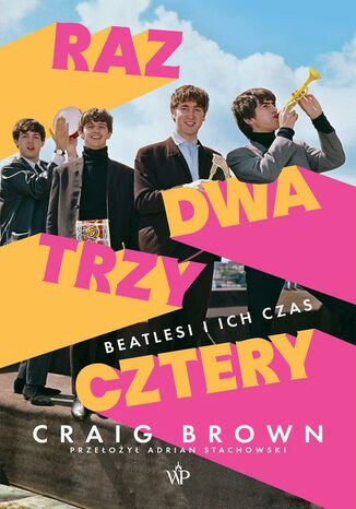 Raz, dwa, trzy, cztery. Beatlesi i ich czas Craig Brown - okadka ebooka