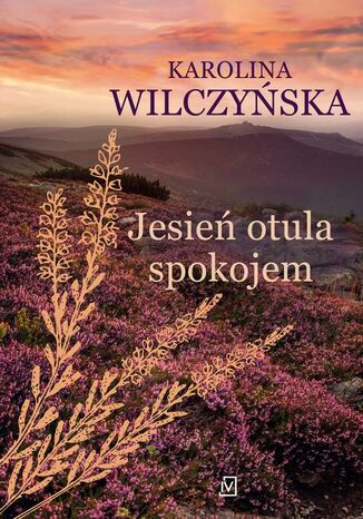 Jesień otula spokojem. Wrzosowa Polana. Tom 2 Karolina Wilczyńska - okładka audiobooks CD