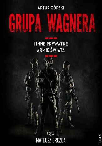 Grupa Wagnera i inne prywatne armie wiata Artur Grski - okadka audiobooks CD
