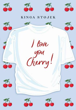 I love you, Cherry! Kinga Stojek - okadka ebooka