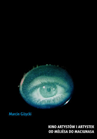 Kino artystw i artystek. Od Mlièsa do Maciunasa Marcin Giycki - okadka audiobooka MP3