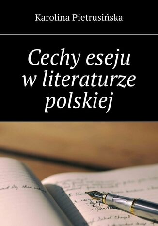 Cechy eseju wliteraturze polskiej Karolina Pietrusiska - okadka ebooka