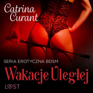 Wakacje ulegej  seria erotyczna BDSM Catrina Curant - okadka audiobooka MP3