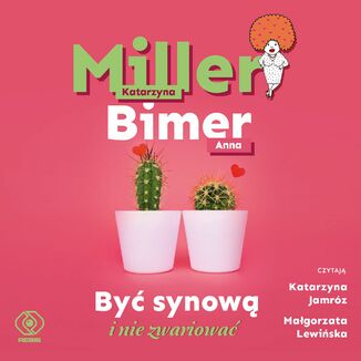 By synow i nie zwariowa Katarzyna Miller, Anna Bimer - okadka audiobooka MP3