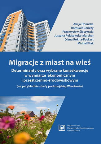 Okładka:Migracje z miast na wieś. Determinanty oraz wybrane konsekwencje w wymiarze ekonomicznym i przestrzenno-środowiskowym (na przykładzie strefy podmiejskiej Wrocławia) 