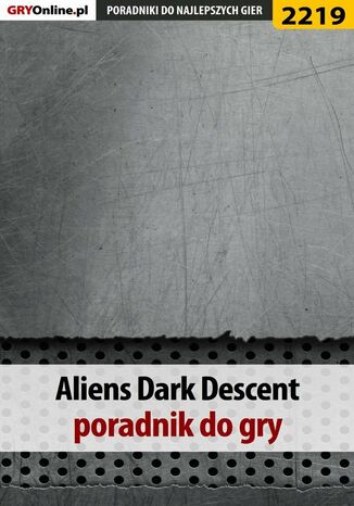 Aliens Dark Descent. Poradnik do gry Jacek 