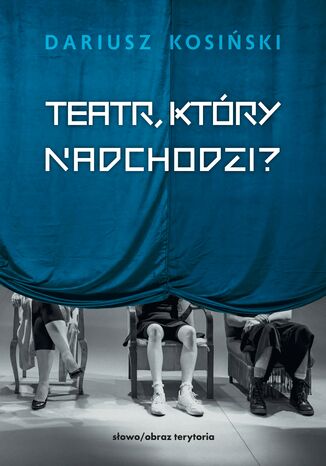 Teatr, ktry nadchodzi Dariusz Kosiski - okadka ebooka