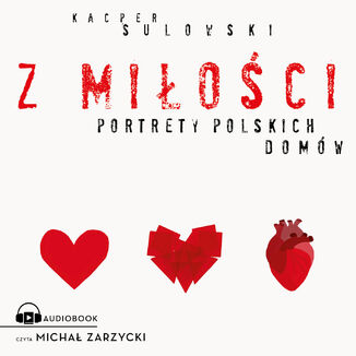 Z mioci. Portrety polskich domw Kacper Sulowski - okadka audiobooka MP3