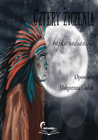 Cztery Życzenia. Baśń Indian z Ameryki Północnej