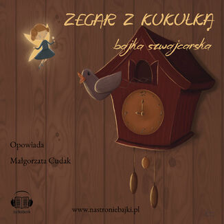 Zegar z Kukuk. Bajka Szwajcarska Magorzata Cudak - okadka audiobooka MP3