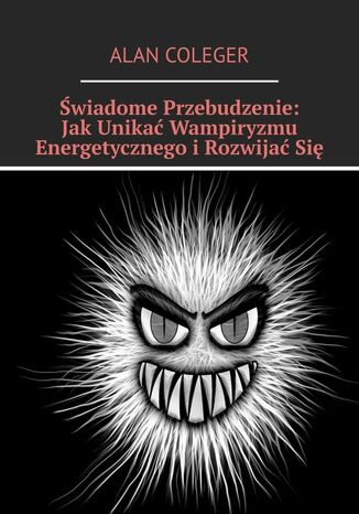 Świadome Przebudzenie: Jak Unikać Wampiryzmu Energetycznego i Rozwijać Się