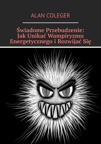 wiadome Przebudzenie: JakUnika Wampiryzmu Energetycznego iRozwijaSi Alan Coleger - okadka audiobooks CD