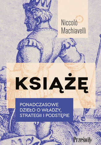 Ksi. Ponadczasowe dzieo o wadzy, strategii i podstpie Niccolò Machiavelli - okadka ebooka