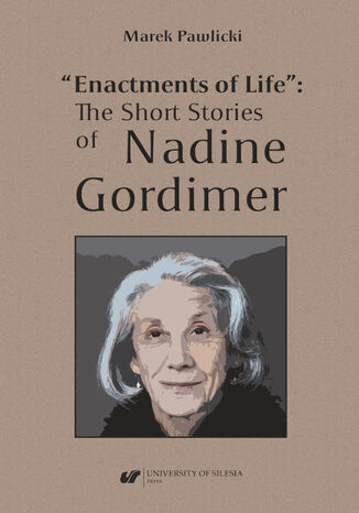 Okładka:"Enactments of Life": The Short Stories of Nadine Gordimer 