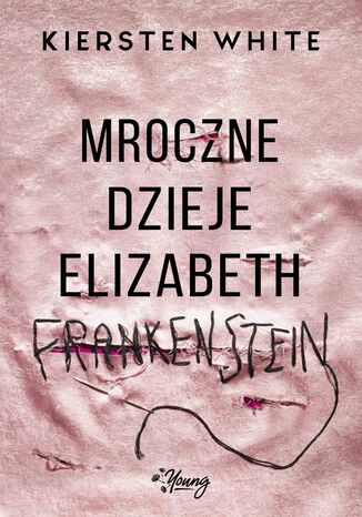 Mroczne dzieje Elizabeth Frankenstein Kiersten White - okadka ebooka