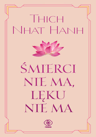 Śmierci nie ma, lęku nie ma Thich Nhat Hanh - okładka książki