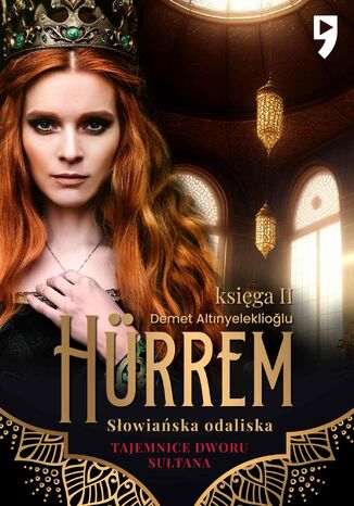 Tajemnice dworu sułtana: Hürrem. Słowiańska odaliska. Księga II