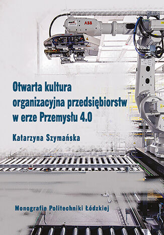 Otwarta kultura organizacyjna przedsiębiorstw w erze Przemysłu 4.0 Katarzyna Szymańska - okładka ebooka