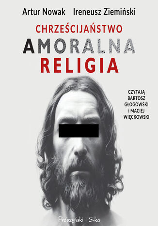 Chrzecijastwo. Amoralna religia Artur Nowak, Ireneusz Ziemiski - okadka audiobooks CD