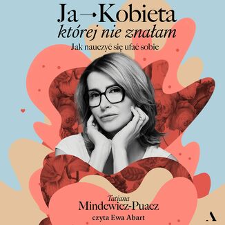 Ja - Kobieta, ktrej nie znaam Jak nauczy si ufa sobie Tatiana Mindewicz-Puacz - okadka audiobooka MP3
