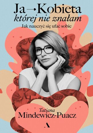 Ja - Kobieta, ktrej nie znaam Jak nauczy si ufa sobie Tatiana Mindewicz-Puacz - okadka audiobooks CD