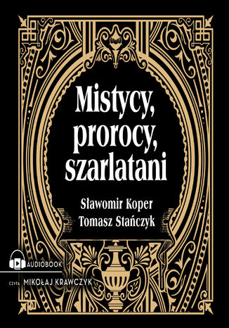 Mistycy, prorocy, szarlatani Sawomir Koper, Tomasz Stanczyk - okadka audiobooks CD