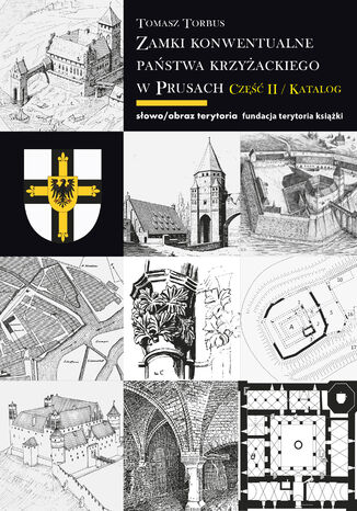 Zamki konwentualne Pastwa Krzyackiego w Prusach. Cz 2. Katalog Tomasz Torbus - okadka audiobooks CD