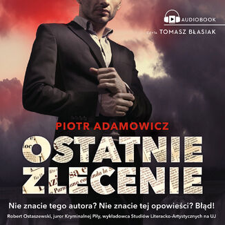 Ostatnie zlecenie Piotr Adamowicz - okadka audiobooka MP3
