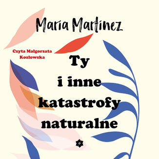 Ty i inne katastrofy naturalne Maria Martinez - okadka audiobooka MP3