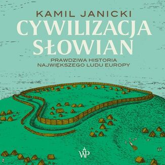 Cywilizacja Słowian Kamil Janicki - okładka audiobooka MP3