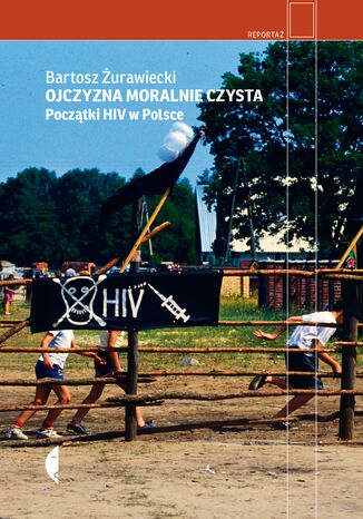 Ojczyzna moralnie czysta. Początki HIV w Polsce Bartosz Żurawiecki - okładka audiobooks CD