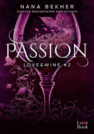 Passion. Love&Wine. Tom 2 Nana Bekher - okadka ebooka