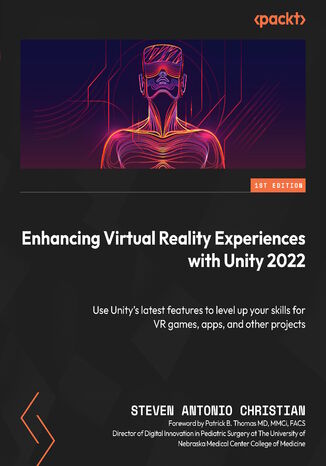 Enhancing Virtual Reality Experiences with Unity 2022. Use Unity's latest features to level up your skills for VR games, apps, and other projects Steven Antonio Christian, Patrick B. Thomas - okadka audiobooks CD
