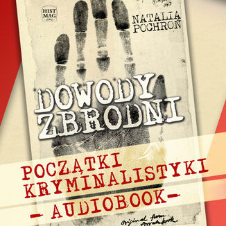 Dowody zbrodni. Początki kryminalistyki Natalia Pochroń - okładka audiobooka MP3