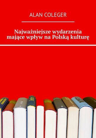 Najważniejsze wydarzenia mające wpływ na Polską kulturę