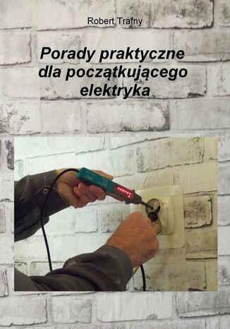 Porady praktyczne dla początkującego elektryka