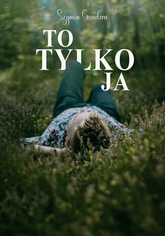 To tylko ja