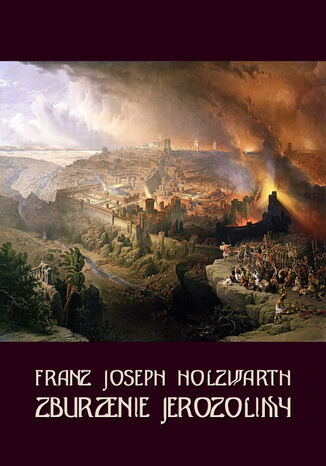 Zburzenie Jerozolimy Franz Joseph Holzwarth - okadka ebooka