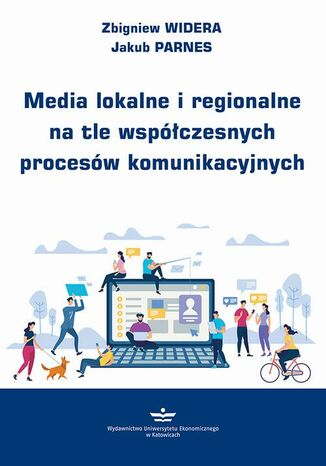 Media lokalne i regionalne na tle współczesnych procesów komunikacyjnych Zbigniew Widera, Jakub Parnes - okładka książki
