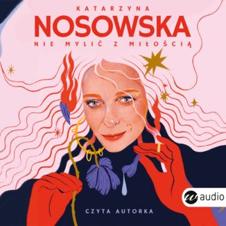 Nie mylić z miłością Katarzyna Nosowska - okładka audiobooka MP3