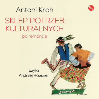 Sklep potrzeb kulturalnych - po remoncie Antoni Kroh - okadka audiobooks CD