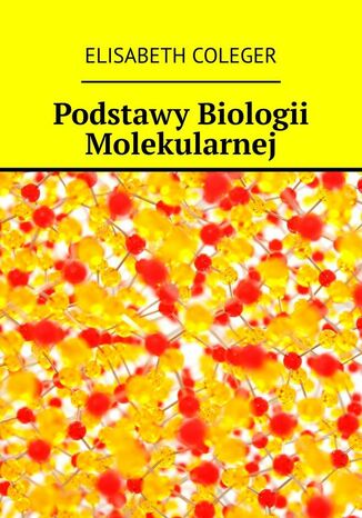 Podstawy Biologii Molekularnej Elisabeth Coleger - okadka audiobooka MP3