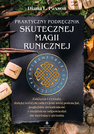 Praktyczny podręcznik skutecznej magii runicznej
