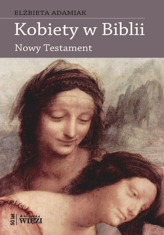 Kobiety w Biblii. Nowy Testament Elbieta Adamiak - okadka ebooka