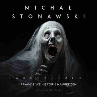 Paranormalne. Prawdziwe historie nawiedze Micha Stonawski - okadka audiobooka MP3