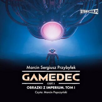 Gamedec. Cz 5. Obrazki z Imperium. Tom I Marcin Sergiusz Przybyek - okadka audiobooka MP3
